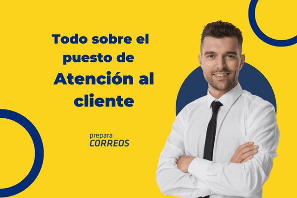 Todo sobre el puesto de Atención al Cliente en Correos