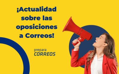 Actualidad sobre las Oposiciones de Correos. Todo lo que debes saber para estar preparado